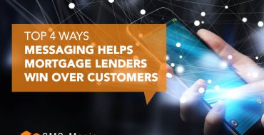 Top 4 Ways Messaging Helps Mortgage Lenders Win Over Customers