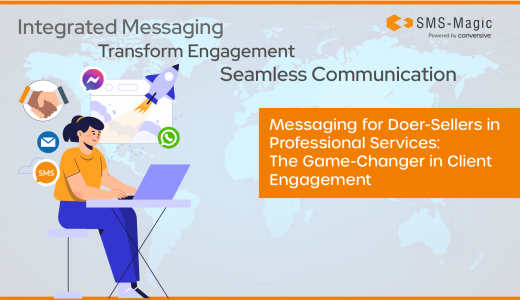 Promotional graphic for SMS-Magic blog, featuring an illustration of a person working on a laptop with various communication icons like SMS, email, WhatsApp, and a rocket ship around them. The top of the image has text 'Integrated Messaging - Transform Engagement Seamless Communication'. Below, an orange banner with text reads 'Messaging for Doers and Sellers in Professional Services: The Game-Changer in Client Engagement'. The SMS-Magic logo appears in the top right corner, indicating the brand behind the message.